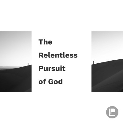 The Relentless Pursuit of God