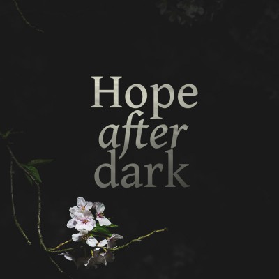 Hope after dark