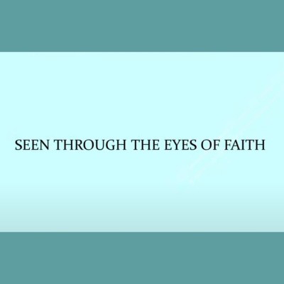 Seen Through The Eyes of Faith
