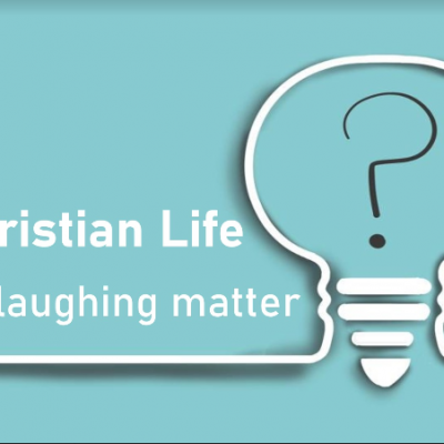 The Christian Life -A Laughing Matter