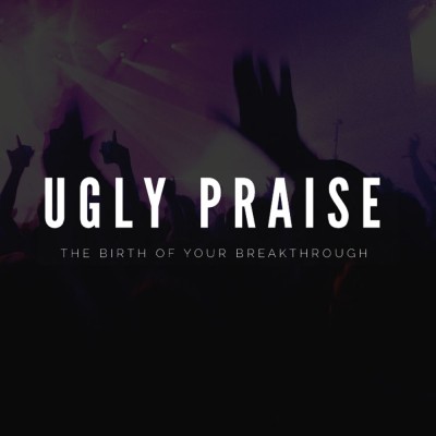 Ugly Praise
