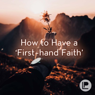 How to Have a 'First-hand Faith'