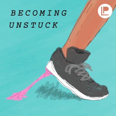 Becoming Unstuck (Part 1)